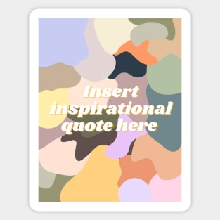 Insert inspirational quote here Sticker